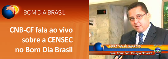 CNB-CF fala ao vivo sobre a CENSEC no Bom Dia Brasil – Colégio Notarial